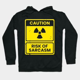 Caution! Risk of Sarcasm (Stencil Version) Hoodie